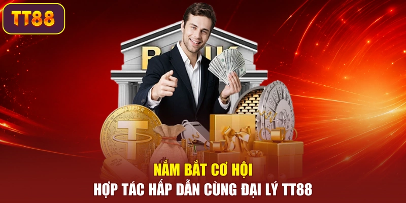 Nắm bắt cơ hội hợp tác hấp dẫn cùng đại lý TT88