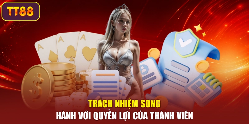 Trách nhiệm song hành với quyền lợi của thành viên