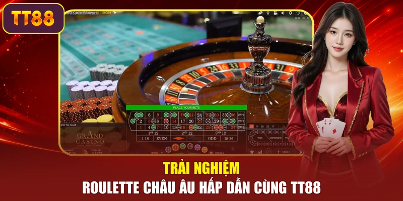 Trải nghiệm Roulette châu Âu hấp dẫn cùng TT88